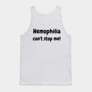 Hemophilia can't stop me! Tank Top